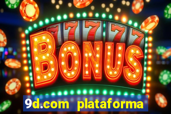 9d.com plataforma de jogos