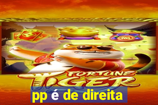 pp é de direita