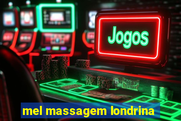 mel massagem londrina