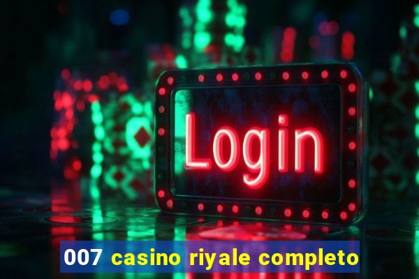 007 casino riyale completo