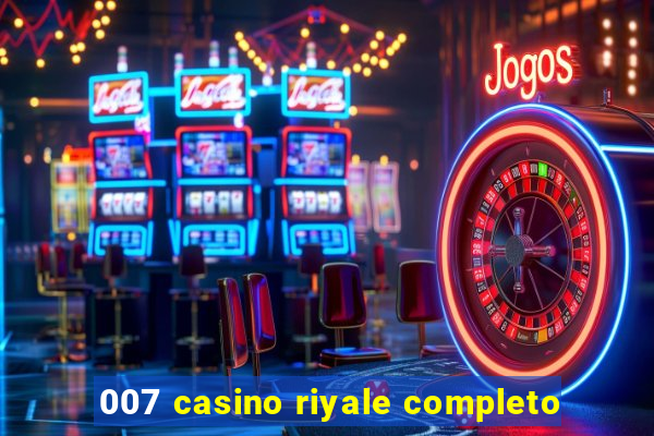 007 casino riyale completo