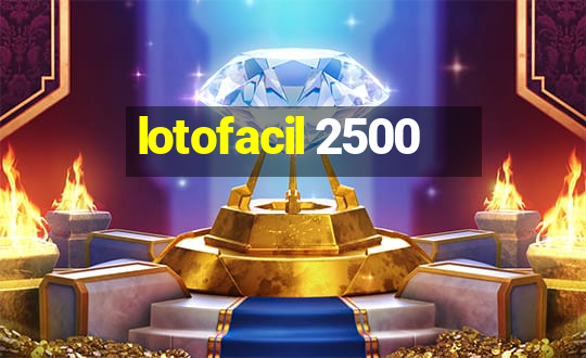 lotofacil 2500