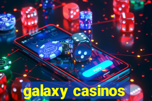 galaxy casinos