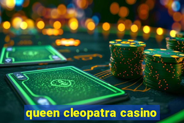 queen cleopatra casino