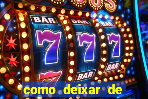 como deixar de jogar jogos de azar