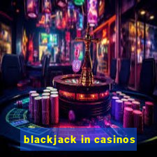 blackjack in casinos