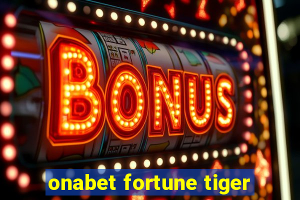 onabet fortune tiger