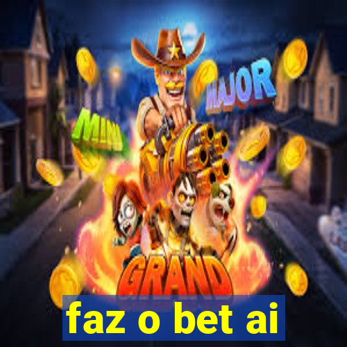 faz o bet ai