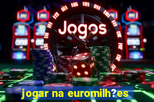 jogar na euromilh?es