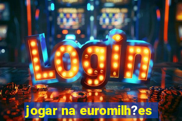 jogar na euromilh?es