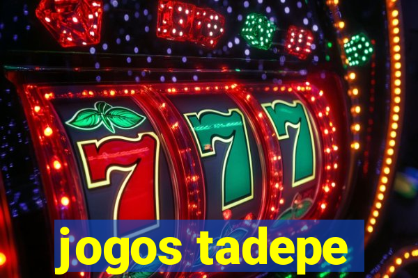 jogos tadepe