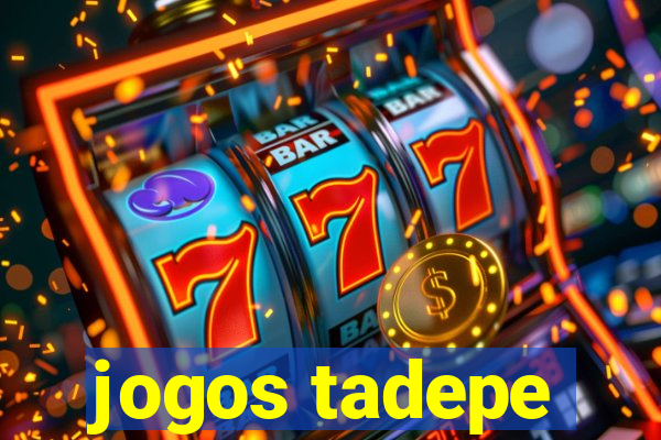 jogos tadepe