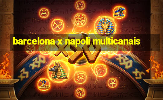 barcelona x napoli multicanais