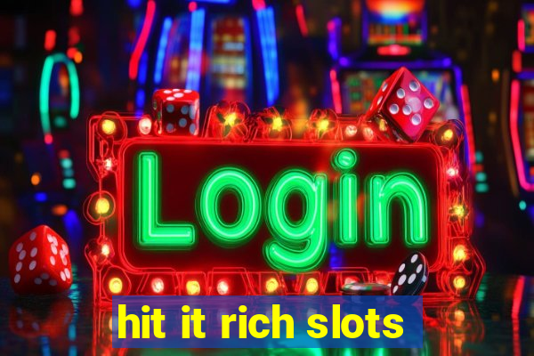 hit it rich slots