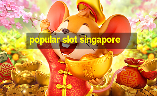 popular slot singapore