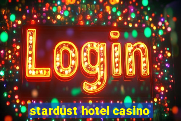 stardust hotel casino