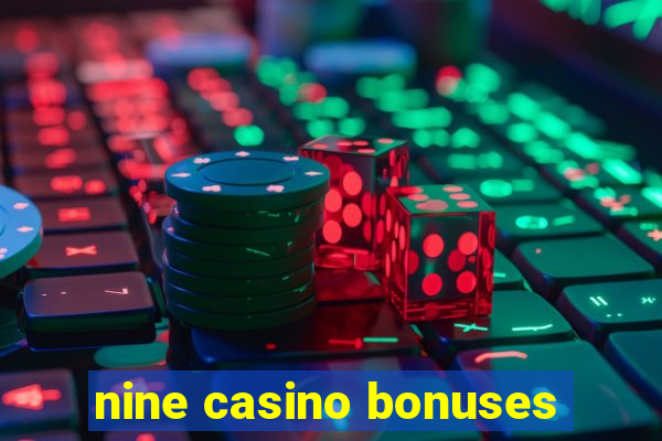 nine casino bonuses