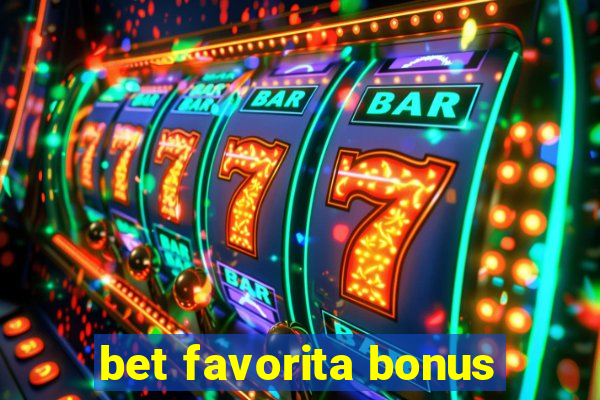 bet favorita bonus