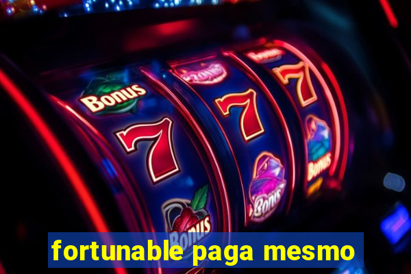 fortunable paga mesmo