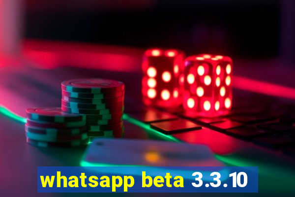 whatsapp beta 3.3.10