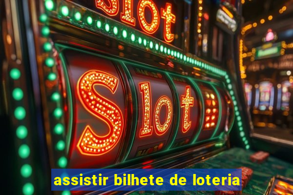 assistir bilhete de loteria