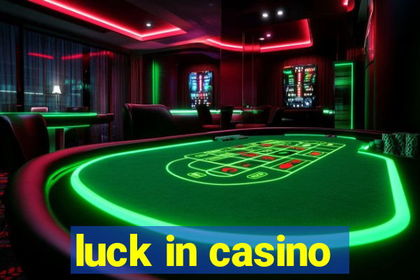 luck in casino