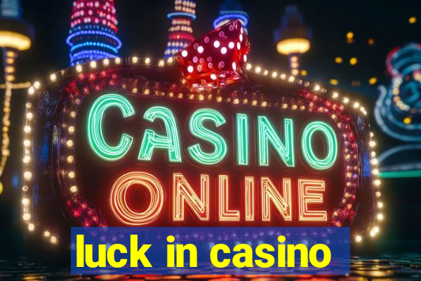 luck in casino