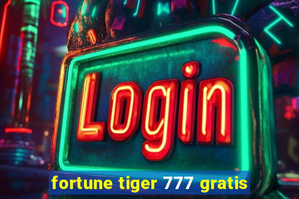 fortune tiger 777 gratis