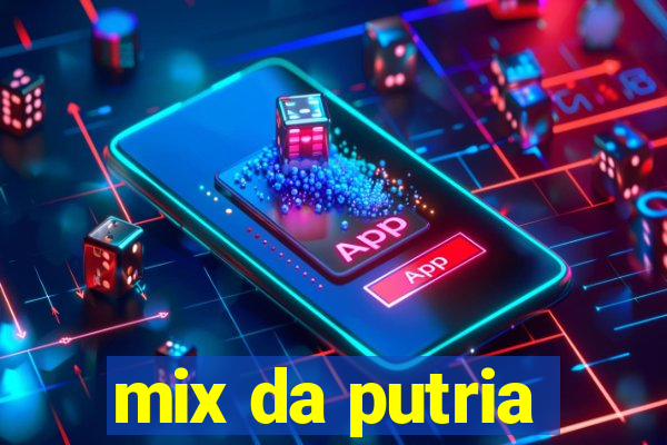 mix da putria