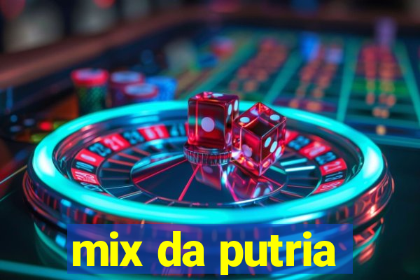 mix da putria