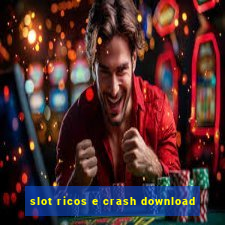 slot ricos e crash download