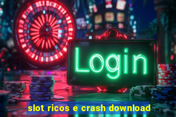 slot ricos e crash download