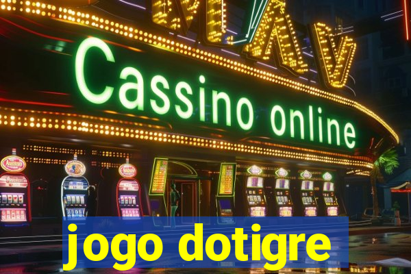 jogo dotigre