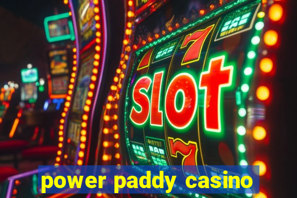 power paddy casino