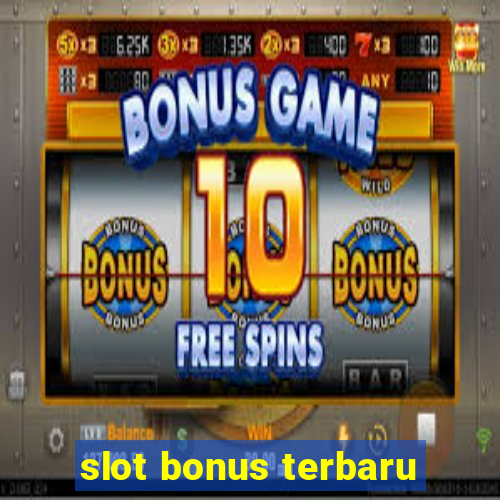 slot bonus terbaru