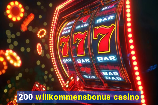 200 willkommensbonus casino