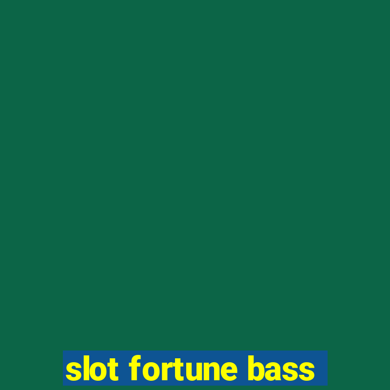 slot fortune bass