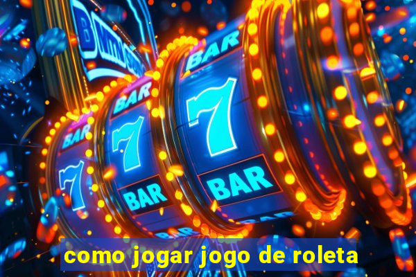 como jogar jogo de roleta