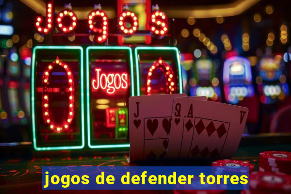 jogos de defender torres