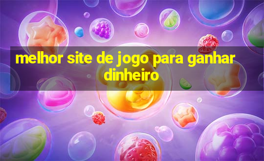 melhor site de jogo para ganhar dinheiro