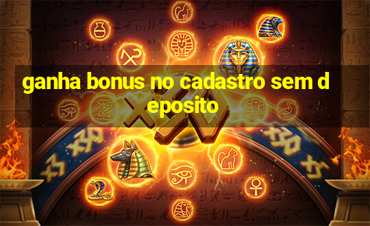 ganha bonus no cadastro sem deposito