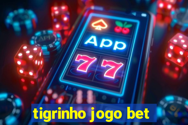 tigrinho jogo bet