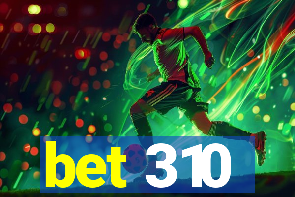 bet 310