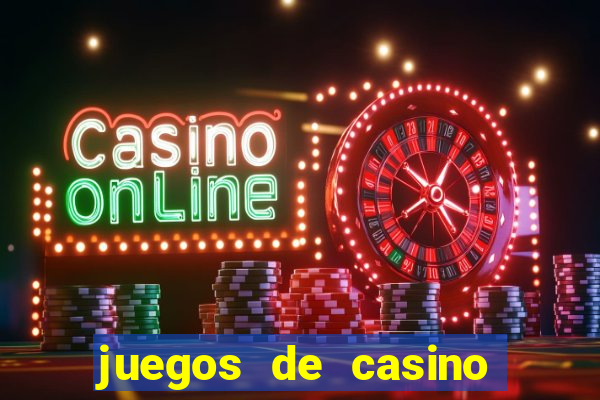 juegos de casino para ganar dinero