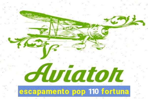 escapamento pop 110 fortuna