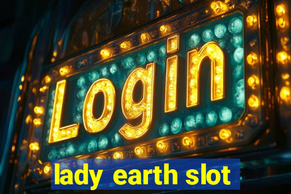 lady earth slot