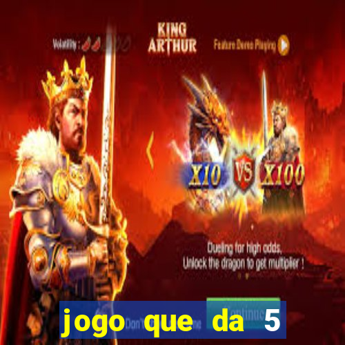 jogo que da 5 reais no cadastro