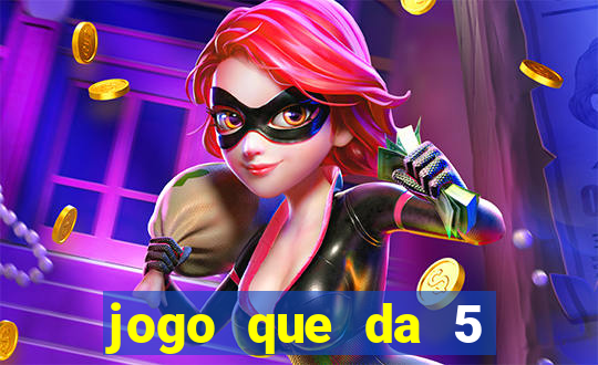 jogo que da 5 reais no cadastro