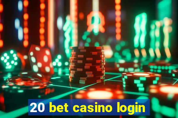 20 bet casino login