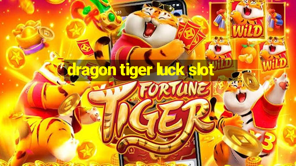 dragon tiger luck slot